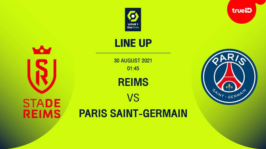 แร็งส์ VS เปแอสเช : 'เมสซี่'สำรอง - รายชื่อ 11 ตัวจริง ฟุตบอลลีกเอิง 2021/22 (ลิ้งก์ดูบอลสด)