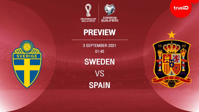 สวีเดน VS สเปน : พรีวิว ฟุตบอลโลก 2022 รอบคัดเลือก โซนยุโรป (ลิ้งก์ดูบอลสด)