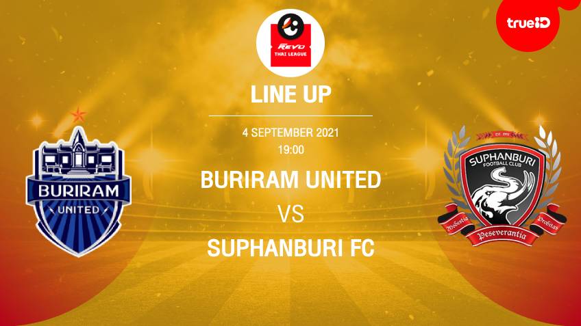 บุรีรัมย์ VS สุพรรณบุรี : รายชื่อ 11 ตัวจริง ฟุตบอลไทยลีก 2021/22