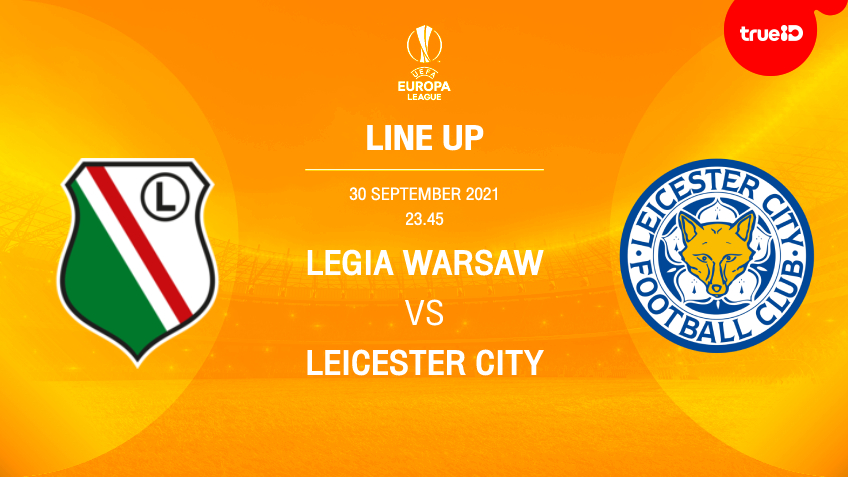 เว็บ รวย หวย ลีเกีย วอร์ซอว์ VS เลสเตอร์ : รายชื่อ 11 ตัวจริง ฟุตบอลยูโรปา ลีก 2021/22 (ลิ้งก์ดูบอลสด)