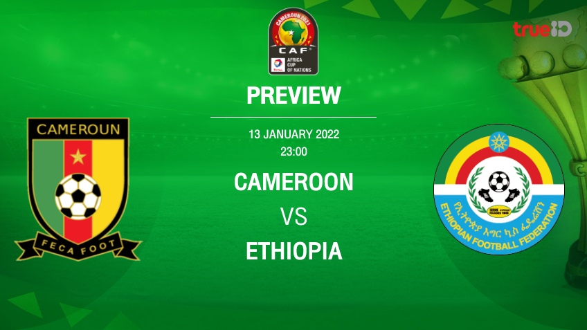 แคเมอรูน VS เอธิโอเปีย : พรีวิว แอฟริกา คัพ ออฟ เนชั่นส์ 2021 (ลิ้งก์ดูบอลสด)