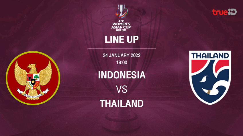 อินโดนีเซีย VS ไทย : รายชื่อ 11 ตัวจริง ฟุตบอลหญิงชิงแชมป์เอเชีย 2022 (ช่องทางการรับชม)