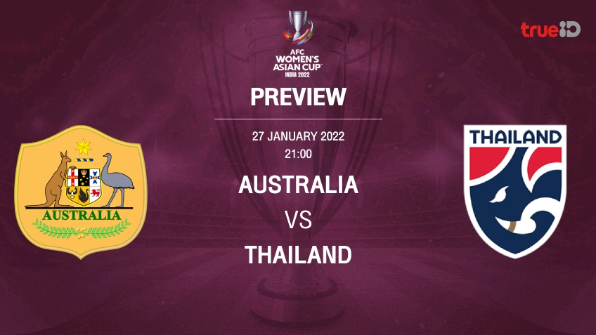 ออสเตรเลีย VS ไทย : พรีวิว ฟุตบอลหญิงชิงแชมป์เอเชีย 2022 (ลิ้งก์ดูบอลสด)