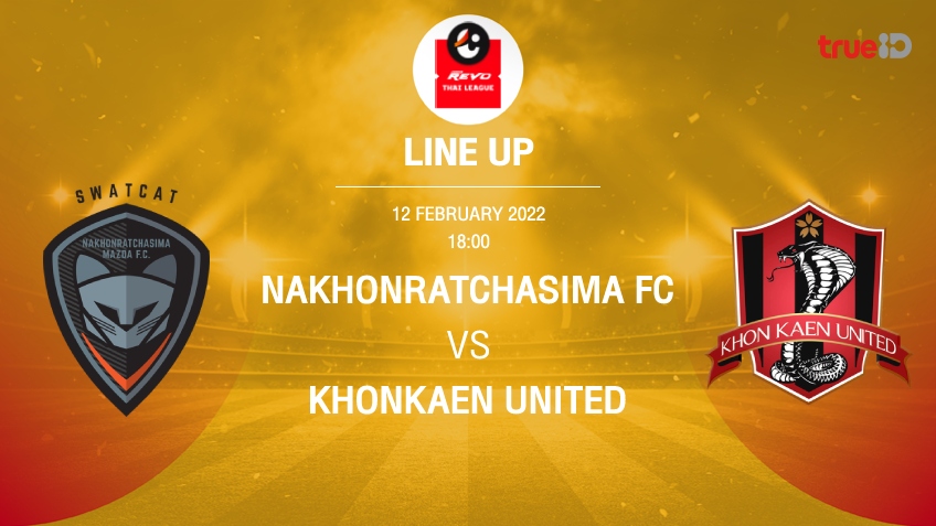นครราชสีมา VS ขอนแก่น : รายชื่อ 11 ตัวจริง ฟุตบอลไทยลีก 2021/22 (ช่องถ่ายทอดสด)