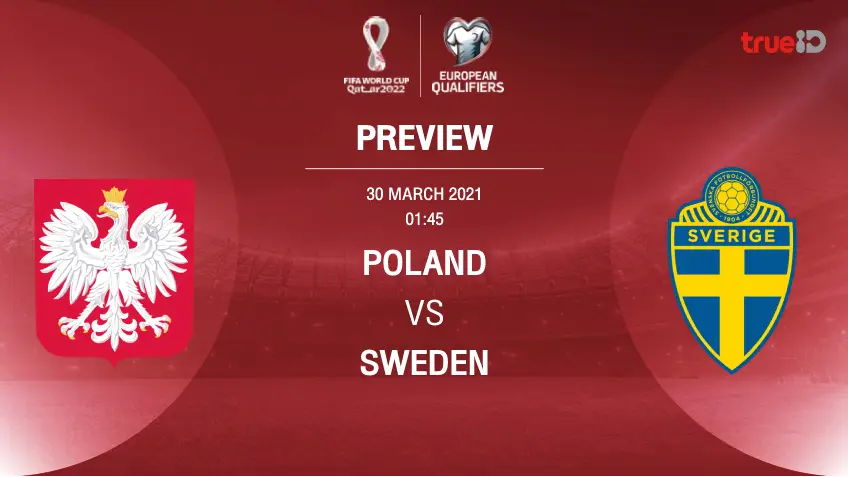 สล็อตเว็บแท้ โปแลนด์ VS สวีเดน : พรีวิว ฟุตบอลโลก 2022 รอบคัดเลือก (ลิ้งก์ดูบอลสด)
