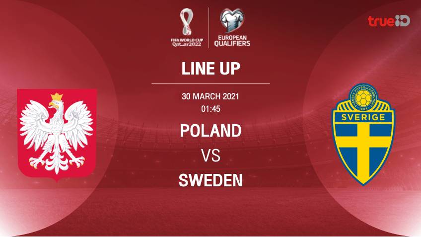 โปแลนด์ VS สวีเดน : รายชื่อ 11 ตัวจริง ฟุตบอลโลก 2022 รอบคัดเลือก (ลิ้งก์ดูบอลสด)