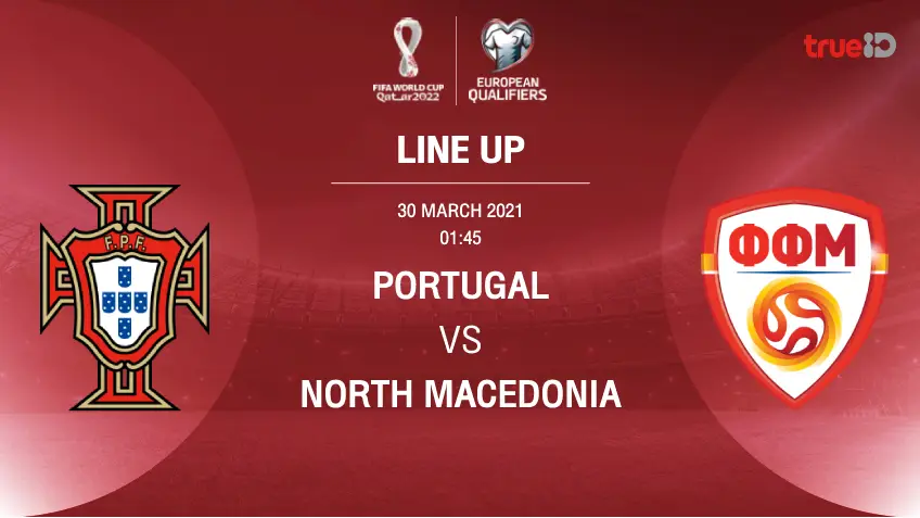 สล็อต777 เว็บตรง โปรตุเกส VS มาซิโดเนีย : รายชื่อ 11 ตัวจริง ฟุตบอลโลก 2022 รอบคัดเลือก (ลิ้งก์ดูบอลสด)