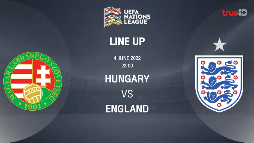 สล็อตเว็บแท้ฮังการี VS อังกฤษ : รายชื่อ 11 ตัวจริง ฟุตบอลยูฟ่า เนชั่นส์ ลีก 2022/23 (ลิ้งก์ดูบอลสด)
