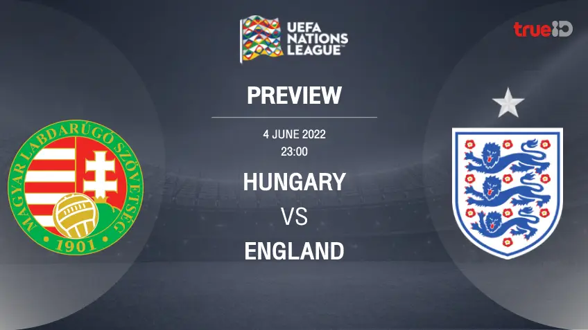สล็อตเว็บแท้ ฮังการี VS อังกฤษ : พรีวิว ฟุตบอลยูฟ่า เนชั่นส์ ลีก 2022/23 (ลิ้งก์ดูบอลสด)