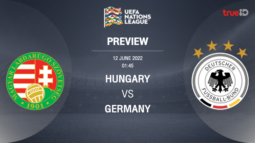 641 สล็อต ฮังการี VS เยอรมนี : พรีวิว ฟุตบอลยูฟ่า เนชั่นส์ ลีก 2022/23 (ลิ้งก์ดูบอลสด)