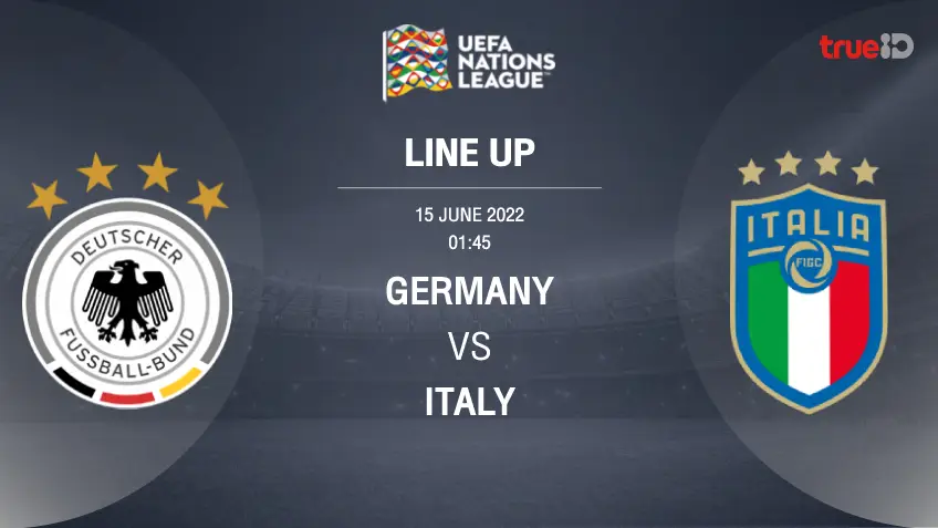 จ่ายไว หวยออนไลน์:เยอรมนี VS อิตาลี : รายชื่อ 11 ตัวจริง ฟุตบอลยูฟ่า เนชั่นส์ ลีก 2022/23 (ลิ้งก์ดูบอลสด)