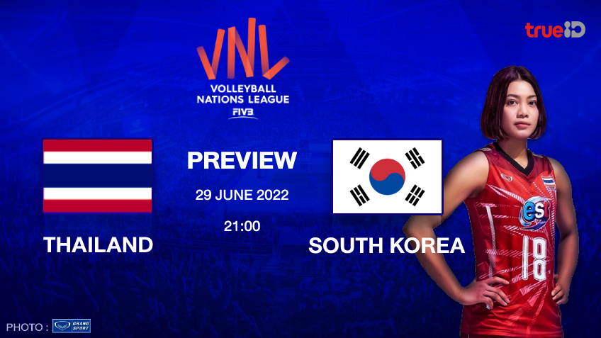 ไทย VS เกาหลีใต้ : พรีวิว วอลเลย์บอลหญิง เนชั่นส์ ลีก 2022 พร้อมช่องถ่ายทอดสด