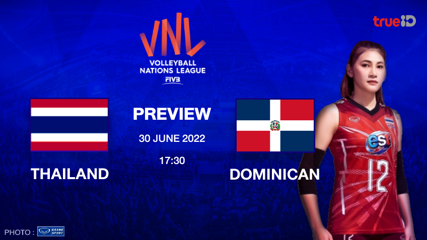 v52aa เครดิตฟรี ไทย VS โดมินิกัน : พรีวิว วอลเลย์บอลหญิง เนชั่นส์ ลีก 2022 พร้อมช่องถ่ายทอดสด