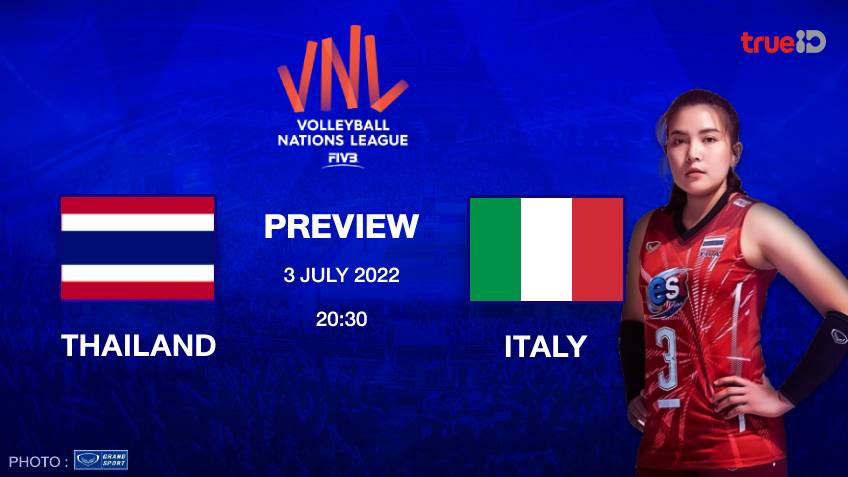 ไทย VS อิตาลี : พรีวิว วอลเลย์บอลหญิง เนชั่นส์ ลีก 2022 พร้อมช่องถ่ายทอดสด