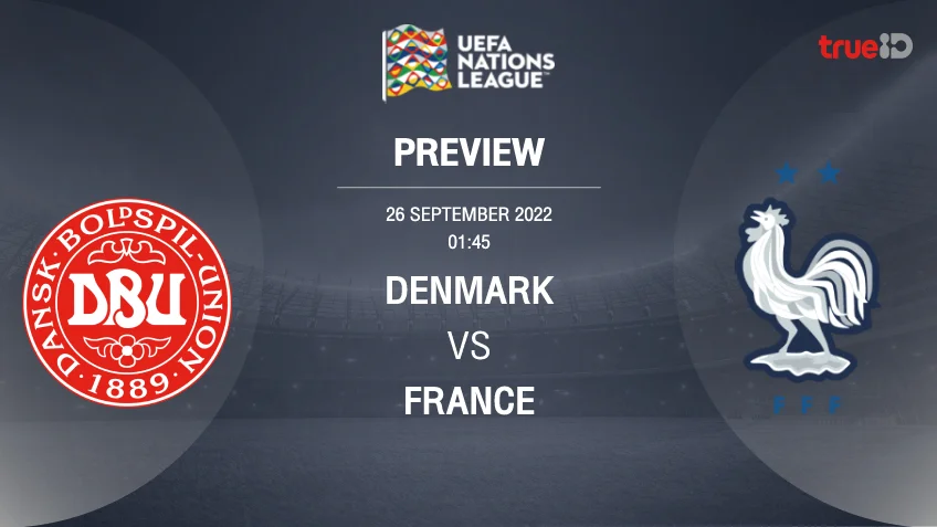 เว็บเล่นหวยออนไลน์ เดนมาร์ก VS ฝรั่งเศส : พรีวิว ฟุตบอลยูฟ่า เนชั่นส์ ลีก 2022 (ลิ้งก์ดูบอลสด)