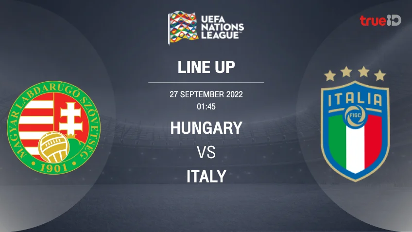 สล็อตโรม่า888ฮังการี VS อิตาลี : รายชื่อ 11 ตัวจริง ฟุตบอลยูฟ่า เนชั่นส์ ลีก 2022 (ลิ้งก์ดูบอลสด)