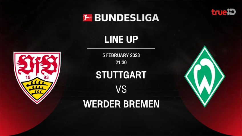 เว็บ สล็อตทดลองเล่นฟรีสตุ๊ตการ์ท VS เบรเมน : รายชื่อ 11 ตัวจริง ฟุตบอลบุนเดสลีกา 2022/23 (ลิ้งก์ดูบอลสด)