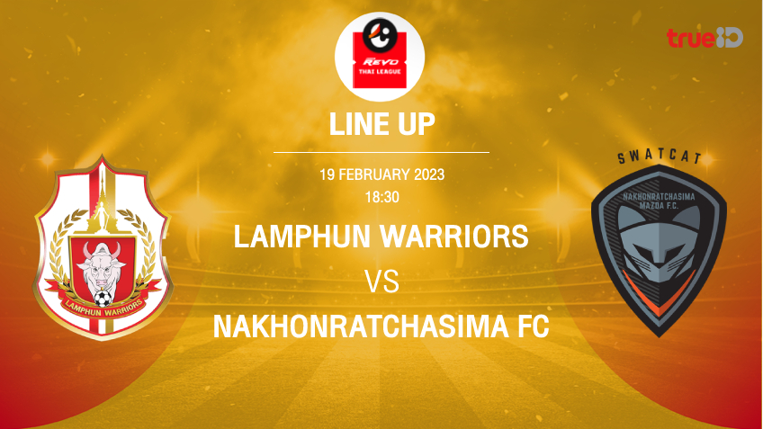 ลำพูน VS นครราชสีมา : รายชื่อ 11 ตัวจริง ฟุตบอลไทยลีก 2022/23 (ช่องถ่ายทอดสด)