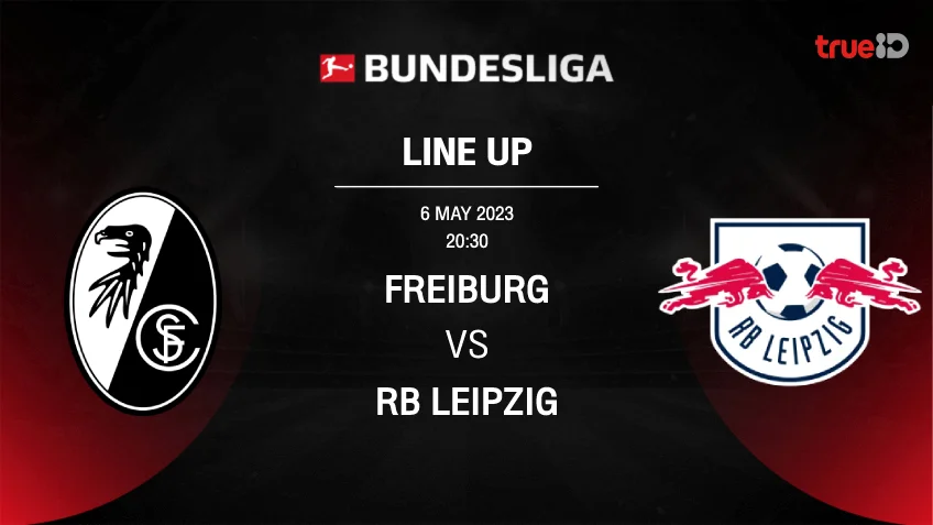 สล็อต ppไฟรบวร์ก VS ไลป์ซิก : รายชื่อ 11 ตัวจริง ฟุตบอลบุนเดสลีกา 2022/23 (ลิ้งก์ดูบอลสด)