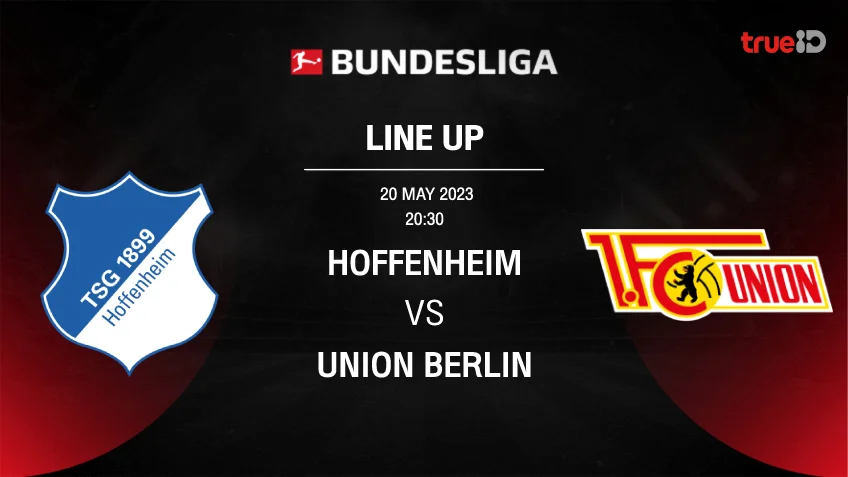 แท่งหวย24ฮอฟเฟนไฮม์ VS อูนิโอน เบอร์ลิน : รายชื่อ 11 ตัวจริง ฟุตบอลบุนเดสลีกา 2022/23 (ลิ้งก์ดูบอลสด)