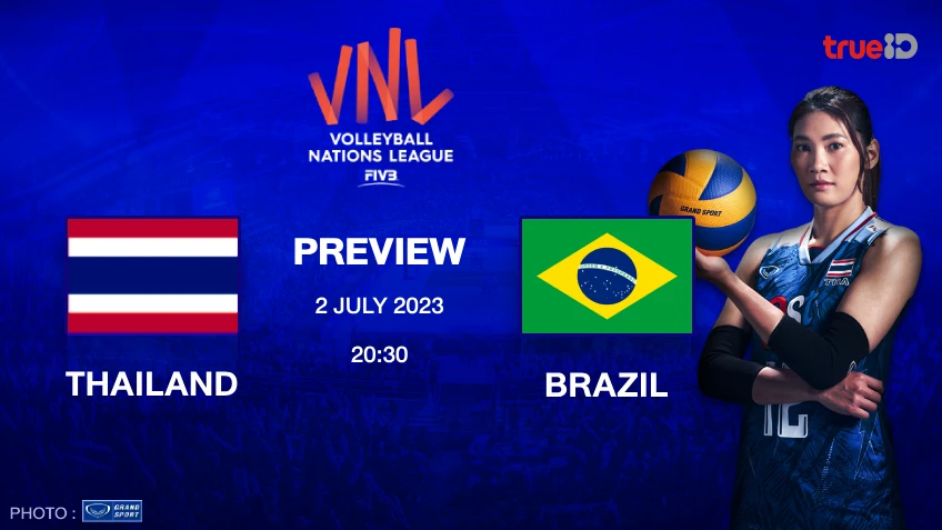 ไทย VS บราซิล : พรีวิว วอลเลย์บอลหญิง เนชั่นส์ ลีก 2023 (ช่องดูสด)