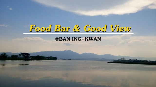 Food Bar & Good view @Ban Ing-Kwan