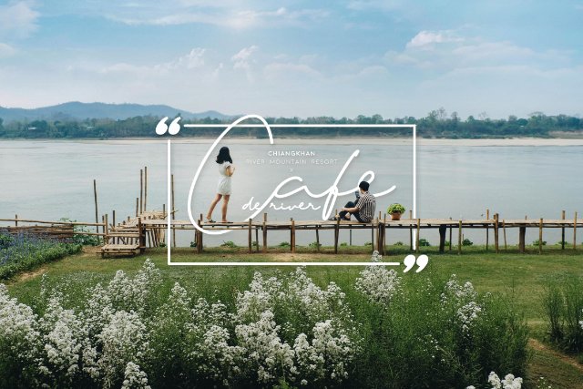 Cafe de river อยากชวนเธอมาสูดอากาศริมโขง ✕ Chiangkhan river mountain resort