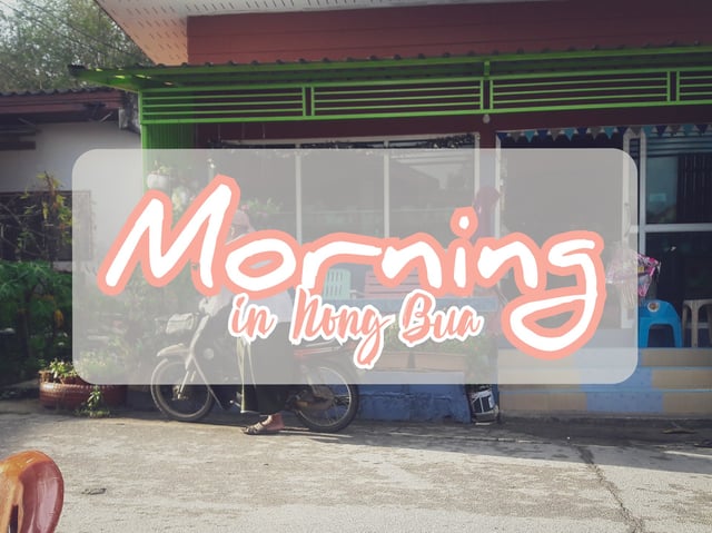 Morning in Nong Bua ยามเช้าที่หนองบัว