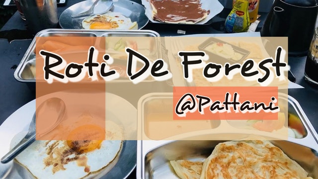 Roti De Forest @Pattani