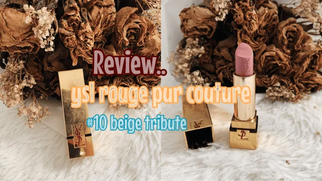Review..ลิป YSL Rouge Pur Couture # 10 Beige Tribute