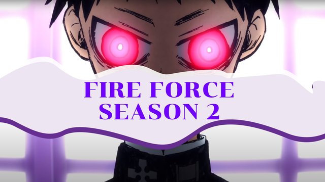 Fire Force Season 2 หน่วยผจญคนไฟลุก 2 พร้อมฉาย 3 กรกฎาคม 2020