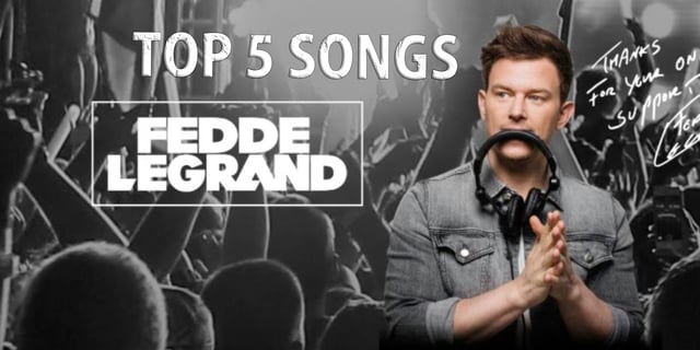 Fedde Le Grand :Top 5 Songs