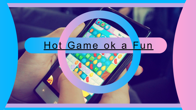 Hot Game ok a Fun