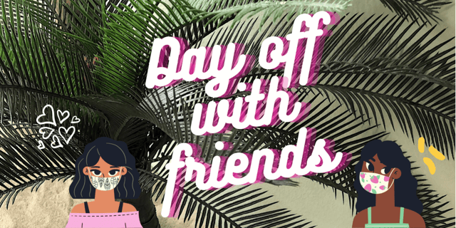 DAY OFF WITH FRIENDS