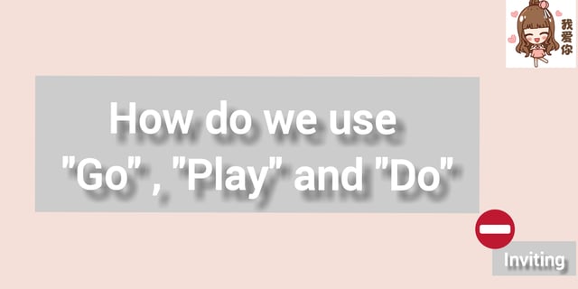 ความแตกต่างของคำว่า go,  play and do