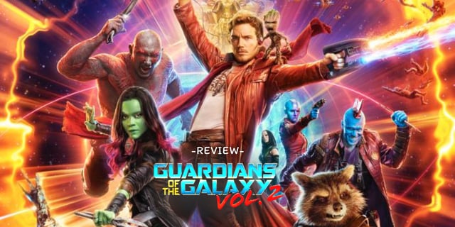 รีวิวหนัง: Guardians of the Galaxy Vol. 2 รวมพันธุ์นักสู้พิทักษ์จักรวาล ภาค 2 (2017)
