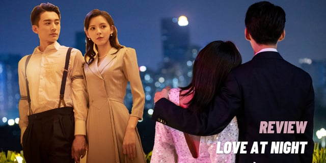 รีวิว รัตติกาลรัก LoveAtNight คู่รักกลางคืนหลิวเสวี่ยอี้ & จางอวี่ซี สู่ฝันยุคสาธารณรัฐ#VCOURSE