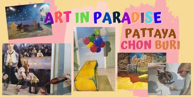 ART IN PARADISE (PATTAYA CHONBURI)