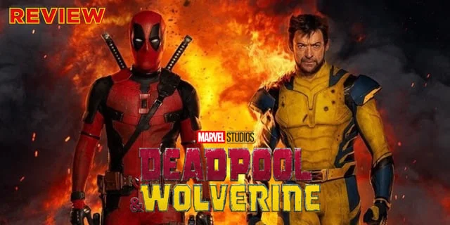 รีวิว Deadpool & Wolverine หนังแฟนเซอร์วิสที่โคตรเดือด โคตรมันส์แห่งปี 2024