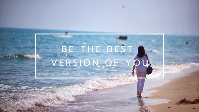 Be the best version of you